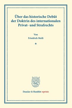 Über das historische Debüt der Doktrin des internationalen Privat- und Strafrechts. - Meili, Friedrich