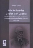 Die Reden des Grafen von Caprivi im deutschen Reichstage, preußischen Landtage und bei besonderen Anlässen 1883-1893