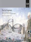 The Civil Engineers - The Story of the Institution of Civil Engineers and the People Who Made It