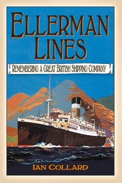 Ellerman Lines: Remembering a Great British Shipping Company - Collard, Ian