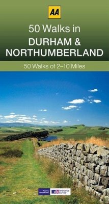 50 Walks in Durham & Northumberland - Gillham, John; AA Publishing