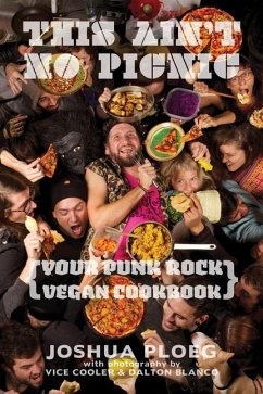 This Ain't No Picnic: Your Punk Rock Vegan Cookbook - Ploeg, Joshua
