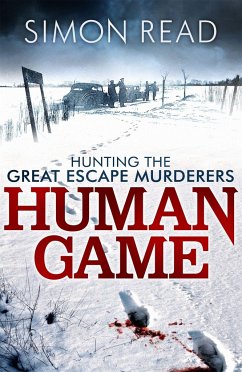 Human Game: Hunting the Great Escape Murderers - Read, Simon