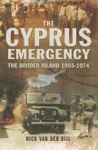 Cyprus Emergency: The Divided Island 1955-1974