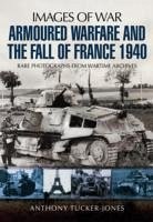 Armoured Warfare and the Fall of France 1940 - Tucker-Jones, Anthony