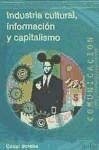Industria cultural, información y capitalismo - Bolaño, César