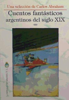 Cuentos fantásticos argentinos del siglo XIX - Abraham Amasino, Carlos