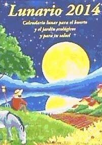 Lunario 2014 : calendario lunar para el huerto y el jardín ecológicos - Gros, Michel
