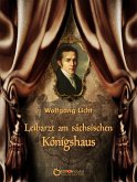 Leibarzt am sächsischen Königshaus (eBook, ePUB)