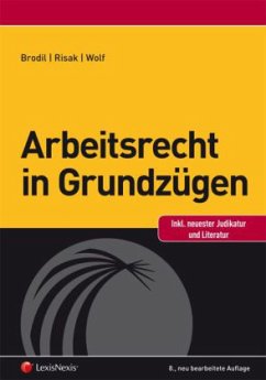 Arbeitsrecht in Grundzügen (f. Österreich) - Brodil, Wolfgang; Risak, Martin E.; Wolf, Christoph