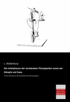 Die Inhalationen der zerstäubten Flüssigkeiten sowie der Dämpfe und Gase