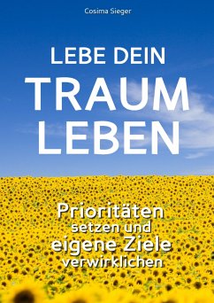 Lebe Dein Traumleben (eBook, ePUB) - Sieger, Cosima