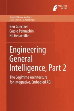 Engineering General Intelligence, Part 2 - Goertzel, Ben;Pennachin, Cassio;Geisweiller, Nil