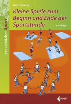 Kleine Spiele zum Beginn und Ende der Sportstunde - Döhring, Volker