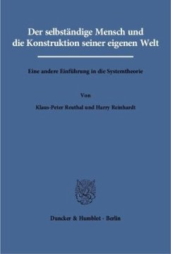 Der selbständige Mensch und die Konstruktion seiner eigenen Welt. - Reuthal, Klaus-Peter;Reinhardt, Harry