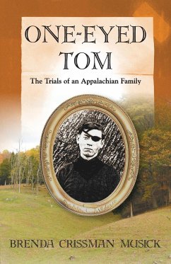 One Eyed-Tom the Trials of an Appalachian Family - Musick, Brenda Crissman