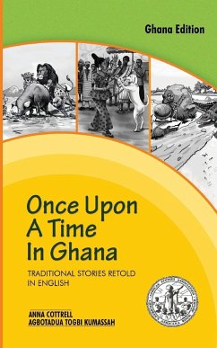 Once Upon a Time in Ghana. Traditional Ewe Stories Retold in English - Cottrell, Anna; Kumassah, Agbotadua Togbi