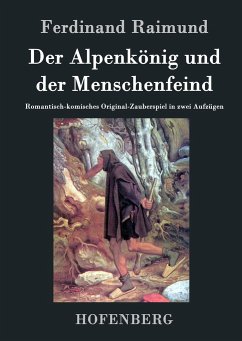 Der Alpenkönig und der Menschenfeind - Ferdinand Raimund