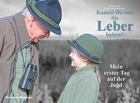 Kannst du mal die Leber halten? - Asche, Florian;Leuchtenberger, Brigitte