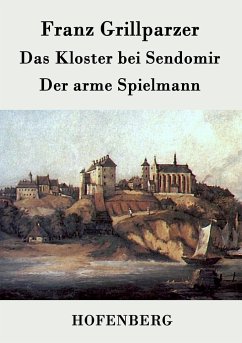Das Kloster bei Sendomir / Der arme Spielmann - Franz Grillparzer