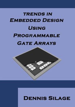Trends in Embedded Design Using Programmable Gate Arrays - Silage, Dennis