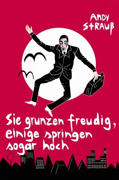 Sie grunzen freudig, einige springen sogar hoch (eBook, ePUB) - Strauß, Andy