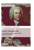Bachs Greatest Hits. Das wohltemperierte Klavier und die Goldberg-Variationen (eBook, PDF)