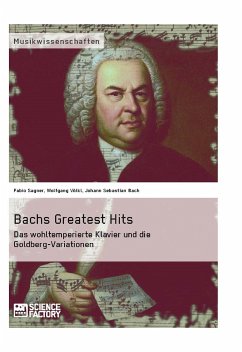 Bachs Greatest Hits. Das wohltemperierte Klavier und die Goldberg-Variationen (eBook, PDF) - Sagner, Fabio; Völkl, Wolfgang; Bach, Johann Sebastian