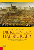 Die Reisen der Habsburger (eBook, ePUB)