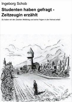 Studenten haben gefragt - Zeitzeugin erzählt (eBook, ePUB) - Schob, Ingeborg