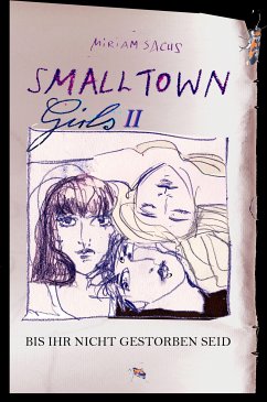 SMALLTOWN GIRLS II - Bis ihr nicht gestorben seid (eBook, ePUB) - Sachs, Miriam