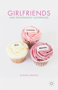 Girlfriends and Postfeminist Sisterhood - Winch, A.