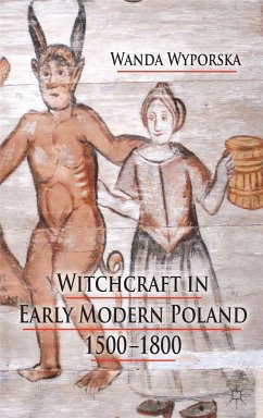 Witchcraft in Early Modern Poland, 1500-1800 - Wyporska, W.