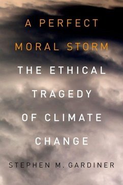 A Perfect Moral Storm - Gardiner, Stephen M. (Associate Professor, Associate Professor, Depa