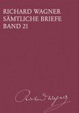 Richard Wagner Sämtliche Briefe / Richard Wagner Sämtliche Briefe Band 21 Richard Wagner Sämtliche Briefe / Richard Wagner Sämtliche Briefe Band 21