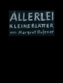 Allerlei kleine Blätter von Margret Rufener. Margret Schnyder Vnà, 2 Bde.