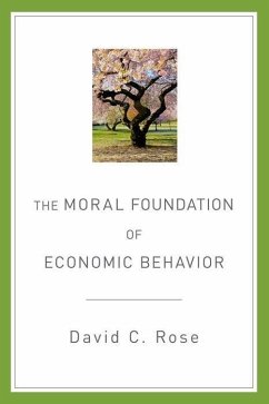 The Moral Foundation of Economic Behavior - Rose, David C