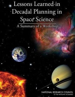 Lessons Learned in Decadal Planning in Space Science - National Research Council; Division on Engineering and Physical Sciences; Board On Physics And Astronomy; Space Studies Board