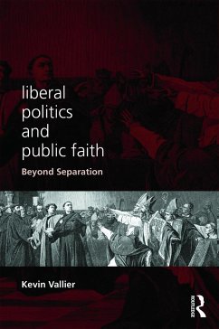 Liberal Politics and Public Faith - Vallier, Kevin
