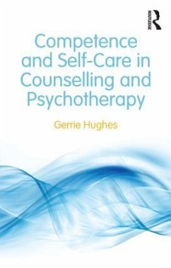 Competence and Self-Care in Counselling and Psychotherapy - Hughes, Gerrie (in private practice, Penarth, UK)