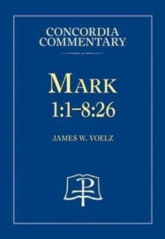 Mark 1:1-8:26 - Concordia Commentary - Voelz, James