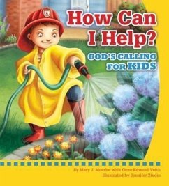 How Can I Help?: Gods Calling for Kids - Moerbe, Mary J.