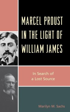 Marcel Proust in the Light of William James - Sachs, Marilyn M.