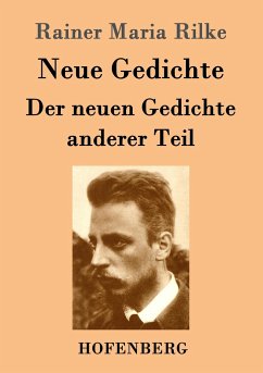 Neue Gedichte / Der neuen Gedichte anderer Teil - Rilke, Rainer Maria