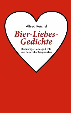 Bier-Liebes-Gedichte - Reichel, Alfred