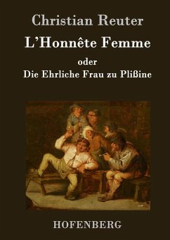 L'Honnête Femme oder Die Ehrliche Frau zu Plißine - Christian Reuter