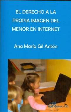 El derecho a la propia imagen del menor en internet - Gil Antón, Ana María