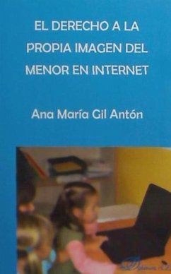 El derecho a la propia imagen del menor en internet - Gil Antón, Ana María