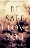Be Safe I Love You Be Safe I Love You