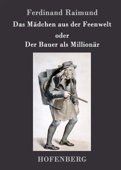 Das Mädchen aus der Feenwelt oder Der Bauer als Millionär - Ferdinand Raimund